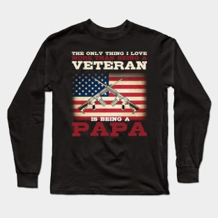 Independence Day Gifts I Love More Than Being A Veteran Is Being A Papa T-Shirt Long Sleeve T-Shirt